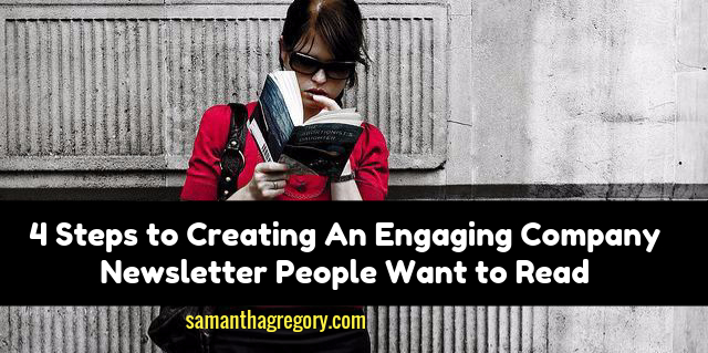 4 Steps to Creating An Engaging Company Newsletter People Want to Read