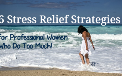 6 Stress Relief Strategies for Professional Business Women