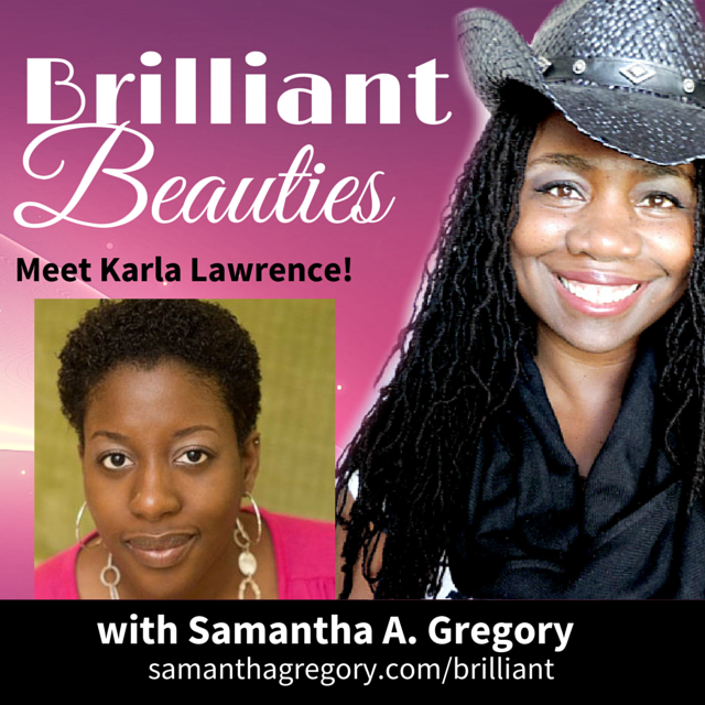 Karla Lawrence on Brilliant Beauties podcast with Samantha Gregory