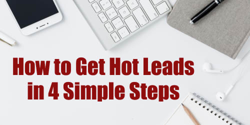 4 Steps to Get Hot Leads for Your Business